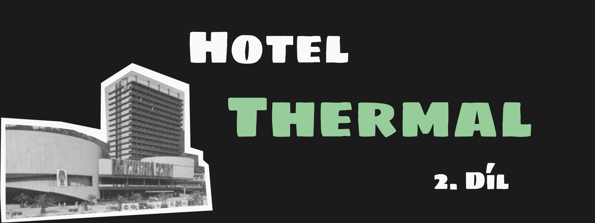 Příběh hotelu Thermal (2/3)